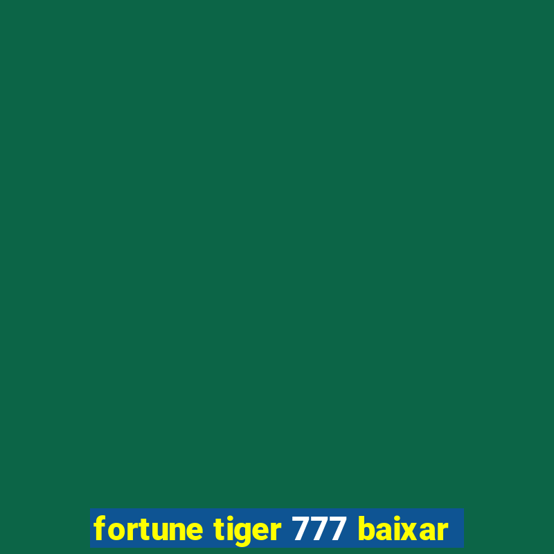 fortune tiger 777 baixar